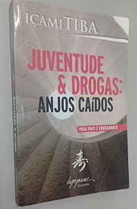 Livro Juventude e Drogas: Anjos Caídos Autor Tiba, Içami (2007) [usado]