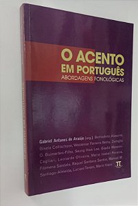 Livro o Acento em Português: Abordagens Fonológicas Autor Araújo [org], Gabriel Antunes de (2007) [usado]