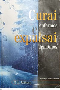 Livro Curai Enfermos e Expulsai Demônios Autor Osborn, T.l. (2000) [usado]