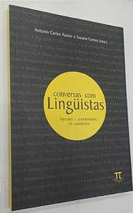 Livro Conversas com Linguístas: Virtudes e Controvérsias da Linguística Autor Xavier [org], Antonio Carlos (2005) [seminovo]