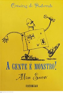 Livro a Gente é Monstro! - Crônicas de Ponterrato Autor Snow, Alan (2014) [seminovo]