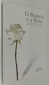 Livro o Branco e a Rosa Autor Desconhecido (2003) [usado]