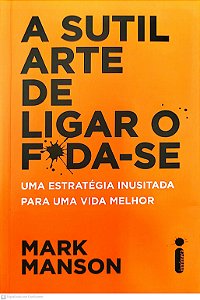 Livro a Sutil Arte de Ligar o Foda-se Autor Manson, Mark (2017) [seminovo]