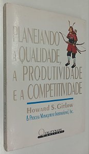 Livro Planejando a Qualidade, a Produtividade e a Competividade Autor Gitlow, Howard S. (1993) [usado]