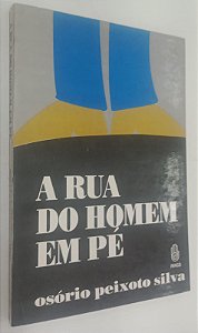 Livro a Rua do Homem em Pé Autor Silva, Osório Peixoto (1989) [usado]