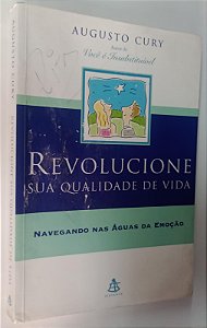 Livro Revolucione sua Qualidade de Vida: Navegando nas Águas da Emoção Autor Cury, Augusto (2002) [usado]