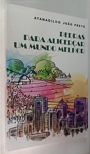 Livro Pedras para Alicerçar um Mundo Melhor Autor Preto, Atanagildo João (2022) [seminovo]