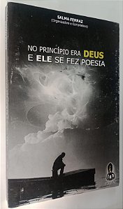 Livro no Princípio Era Deus, e Ele Se Fez Poesia Autor Ferraz [org], Salma (2008) [usado]
