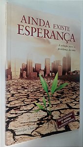 Livro Ainda Existe Esperança: a Solução para os Problemas da Vida Autor Chaij, Enrique (2010) [seminovo]
