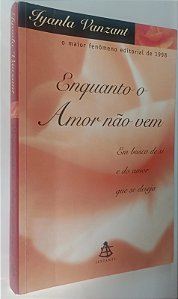 Livro Enquanto o Amor Não Vem: em Busca de Si e do Amor que Deseja Autor Vanzant, Iyanla (1999) [usado]