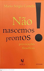 Livro Não Nascemos Prontos! Autor Cortella, Mario Sergio (2015) [seminovo]