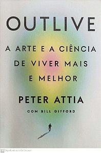 Livro Outlive Autor Attia, Peter (2023) [seminovo]