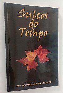 Livro Sulcos do Tempo Autor Andrade, Rita de Cássia Amorim (2012) [seminovo]