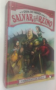 Livro o Guia do Herói para Salvar o seu Reino Autor Healy, Christopher (2013) [usado]