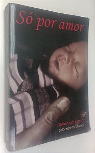 Livro Só por Amor Autor Castro, Mônica de (2008) [usado]