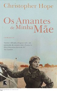 Livro os Amantes de Minha Mãe Autor Hoipe, Christopher (2009) [seminovo]
