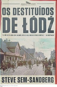 Livro os Destituídos de Lódz Autor Sem-sandberg, Steve (2012) [seminovo]