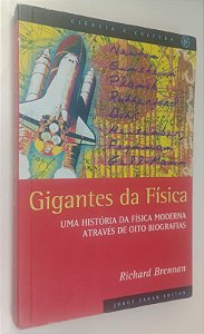 Livro Gigantes da Física: Uma História da Física Moderna Através de Oito Biografias Autor Brennan, Richard [usado]