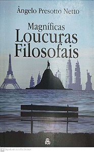 Livro Magníficas Loucuras Filosóficas Autor Netto, Ângelo Presotto (2010) [seminovo]
