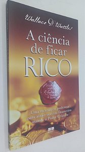 Livro a Ciência de Ficar Rico Autor Wattlesw, Wallace Delois (2018) [seminovo]