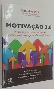 Livro Motivação 3.0: os Novos Fatores Motivacionais para a Realização Pessoal e Profissional Autor Pink, Daniel H. (2010) [seminovo]