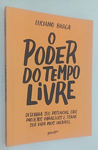 Livro o Poder do Tempo Livre Autor Braga, Luciano (2017) [seminovo]