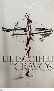 Livro Ele Escolheu os Cravos Autor Lucado, Max (2003) [usado]