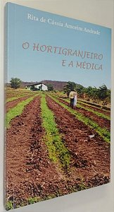 Livro o Hortigranjeiro e a Médica Autor Andrade, Rita de Cássia Amorim (2015) [seminovo]