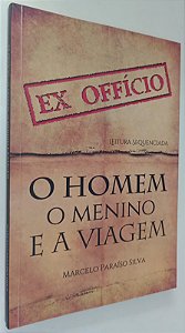 Livro Ex Offício: o Homem, o Menino e a Viagem Autor Silva, Marcelo Paraíso (2014) [seminovo]