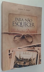 Livro para Não Esquecer: Meditações Diárias Autor Knight, Geprge R. (2015) [usado]