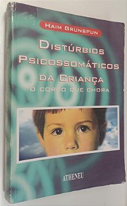 Livro Distúrbios Psicossomáticos da Criança: o Corpo que Chora Autor Grunspun, Haim [usado]