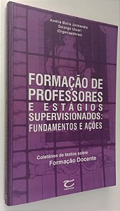Livro Formação de Professores e Estágios Supervisionados: Fundamentos e Ações Autor Jarmendia (org), Amélia Maria (2009) [seminovo]