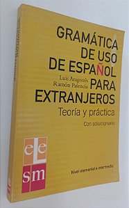 Livro Gramática de Uso de Español para Extranjeros: Teoría Y Práctica Con Solucionario Autor Aragonés, Luis [usado]