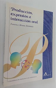 Livro Producción, Expresión e Interacción Oral Autor Fernández, Frncisco Moreno (2002) [seminovo]