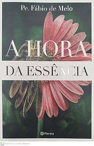 Livro a Hora da Essência Autor Melo, Pe. Fábio de (2021) [seminovo]