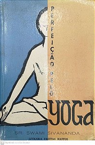 Livro Perfeição pelo Yoga Autor Sivananda, Sri Swami (1967) [usado]