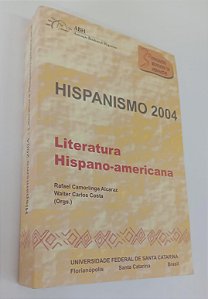 Livro Literatura Hispano-americana / Hispanismo 2004 Autor Alcaraz (org), Rafael Camorlinga (2006) [seminovo]