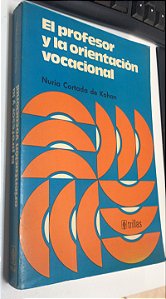 Livro El Profesor Y La Orientación Vocacional Autor Kohan, Nuria Cortada de (1977) [usado]