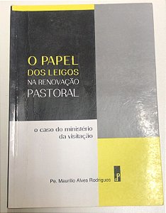 Livro o Papel dos Leigos na Renovação Pastoral Autor Rodrigues, Pe. Maurílio Alves (2013) [usado]