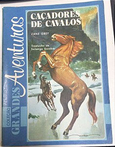 Livro Caçadores de Cavalos- Col. Grandes Aventuras Autor Grey, Zane (1980) [usado]