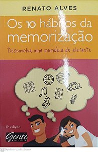 Livro os 10 Hábitos da Memorização Autor Alves, Renato (2009) [seminovo]