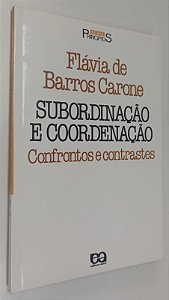 Livro Subordinação e Coordenação Autor Carone, Flávia de Barros (2001) [seminovo]