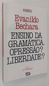 Livro Ensino da Gramática: Opressão ? Liberdade ? Autor Bechara, Evanildo (1997) [usado]