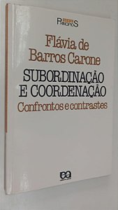 Livro Subordinação e Coordenação Autor Carone, Flávia de Barros (1988) [usado]