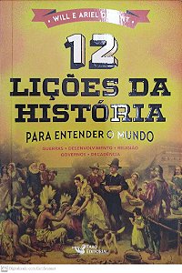 Livro 12 Lições da História para Entender o Mundo Autor Durant, Will (2018) [seminovo]