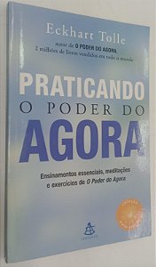 Livro Praticando o Poder do Agora Autor Tolle, Eckhart (2005) [seminovo]