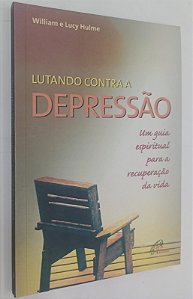 Livro Lutando contra a Depressão Autor Hulme, William (2004) [seminovo]