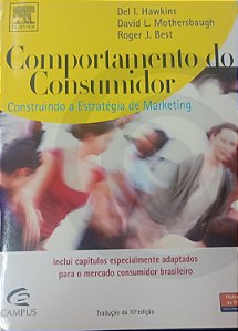 Livro Comportamento do Consumidor: Construindo a Estratégia de Marketing Autor Hawkings, Del L. (2007) [usado]