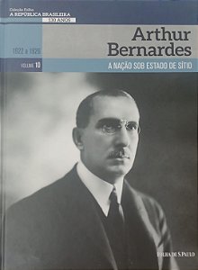 Livro Arthur Bernardes / Coleção Folha: a República Brasileira - Volume 10 Autor Sant''anna, Pietro (2019) [seminovo]