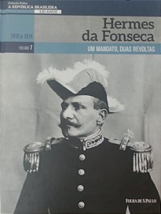 Livro Hermes da Fonseca / Coleção Folha: a República Brasileira - Volume 7 Autor Sant''anna, Pietro (2019) [seminovo]